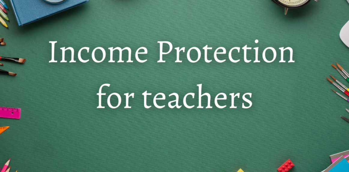 Income Protection for Teachers